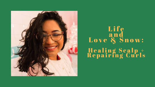 Life and Love & Snow - Deny's Story: Healing Scalp + Repairing Curls