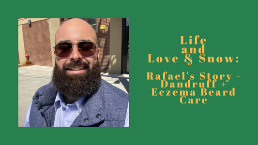 Life and Love & Snow - Rafael's Story: Dandruff + Eczema Beard Care